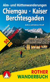 Alm- und Hüttenwanderungen Chiemgau - Kaiser - Berchtesgaden - Andrea Strauß, Andreas Strauß