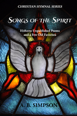 Songs of the Spirit - A. B Simpson