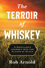 The Terroir of Whiskey - Rob Arnold