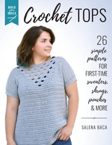 Build Your Skills Crochet Tops -  Salena Baca