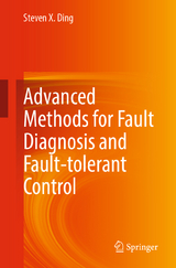 Advanced methods for fault diagnosis and fault-tolerant control - Steven X. Ding