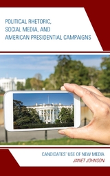 Political Rhetoric, Social Media, and American Presidential Campaigns -  Janet Johnson