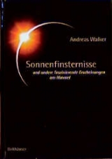 Sonnenfinsternisse und andere faszinierende Erscheinungen am Himmel - Andreas Walker