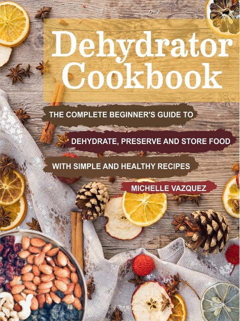 Dehydrator Cookbook - Michelle Vazquez