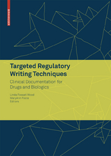 Targeted Regulatory Writing Techniques: Clinical Documents for Drugs and Biologics - 