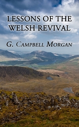 Lessons of the Welsh Revival - G. Campbell Morgan