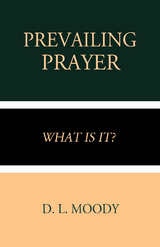 Prevailing Prayer - D. L. Moody