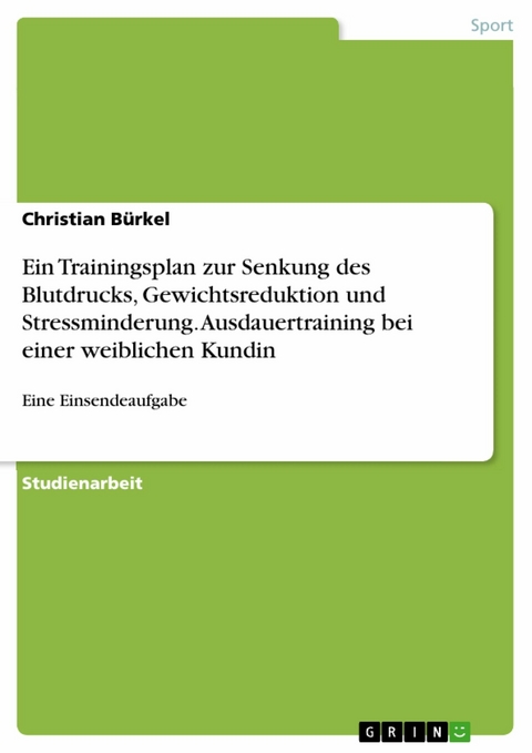 Ein Trainingsplan zur Senkung des Blutdrucks, Gewichtsreduktion und Stressminderung. Ausdauertraining bei einer weiblichen Kundin - Christian Bürkel