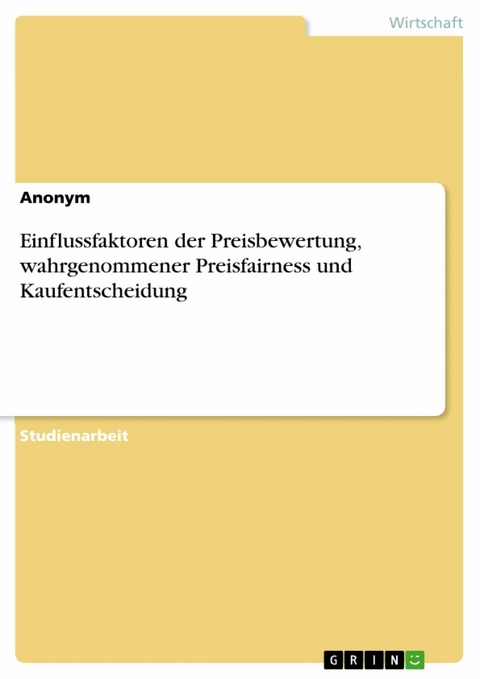 Einflussfaktoren der Preisbewertung, wahrgenommener Preisfairness und Kaufentscheidung