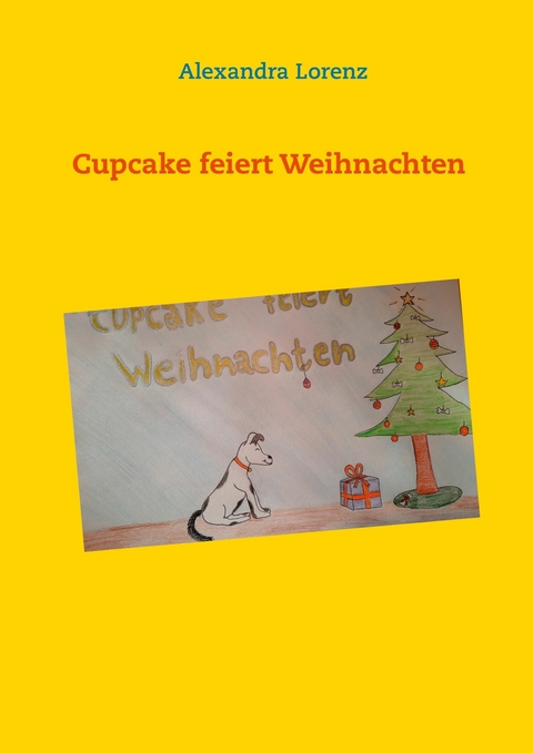 Cupcake feiert Weihnachten - Alexandra Lorenz