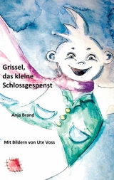 Grissel, das kleine Schlossgespenst - Anja Brand