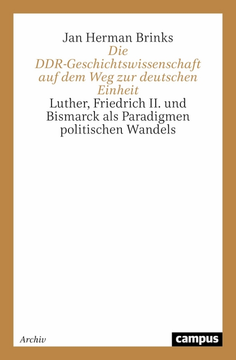 Die DDR-Geschichtswissenschaft auf dem Weg zur deutschen Einheit -  Jan Herman Brinks