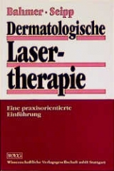 Dermatologische Lasertherapie - Friedrich Bahmer, Wilfried Seipp