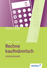 Rechne kaufmännisch - Kruse/Heun; Tollkühn, Heinz; Lepthien, Jens