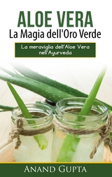 Aloe Vera: La Magia dell'Oro Verde - Anand Gupta