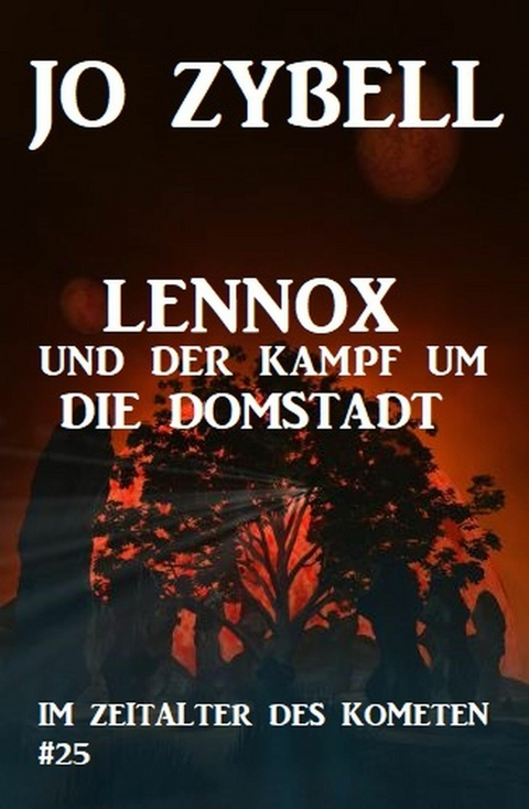 Das Zeitalter des Kometen #25: Lennox und der Kampf um die Domstadt -  Jo Zybell