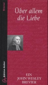 Über allem die Liebe - John Wesley