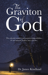 The Graviton of God - Dr. James Kindlund