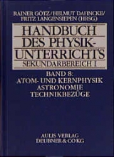 Handbuch des Physikunterrichts. Sekundarstufe I / Atom- und Kernphysik, Astronomie, Technikbezüge - Helmut Fischler, Rainer Götz, Wolfhard Schlosser, Helmut Schmidt, Eberhard Schneider, Martin Volkmer, Klaus Weltner, Wolfram Winnenburg