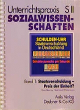 Unterrichtspraxis S II Sozialwissenschaften / Band 1: Staatsverschuldung - Preis der Einheit? - Uwe Maciey, Bernhard Waltermann