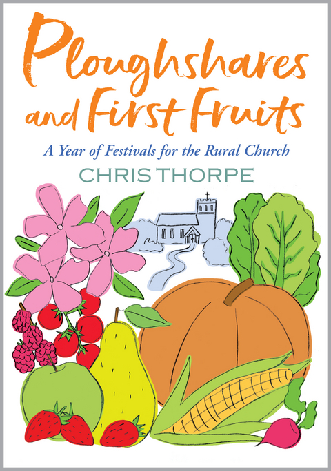 Ploughshares and First Fruits -  Chris Thorpe