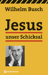 Jesus unser Schicksal - Wilhelm Busch