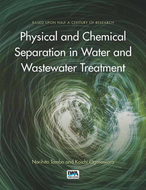 Physical and Chemical Separation in Water and Wastewater Treatment -  Koichi Ogasawara,  Norihito Tambo