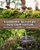 Essbare Schätze aus der Natur - Axel Gutjahr