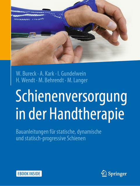 Schienenversorgung in der Handtherapie - Walter Bureck, Annette Kark, Ina Gundelwein, Hanne Wendt, Martin Behrendt, Martin Langer