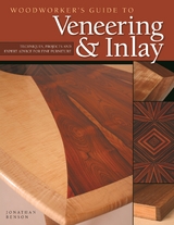 Woodworker's Guide to Veneering & Inlay (SC) -  Jonathan Benson