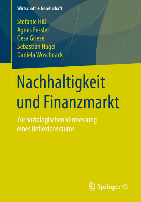 Nachhaltigkeit und Finanzmarkt - Stefanie Hiß, Agnes Fessler, Gesa Griese, Sebastian Nagel, Daniela Woschnack