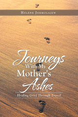 Journeys with My Mother's Ashes -  Helene Jermolajew