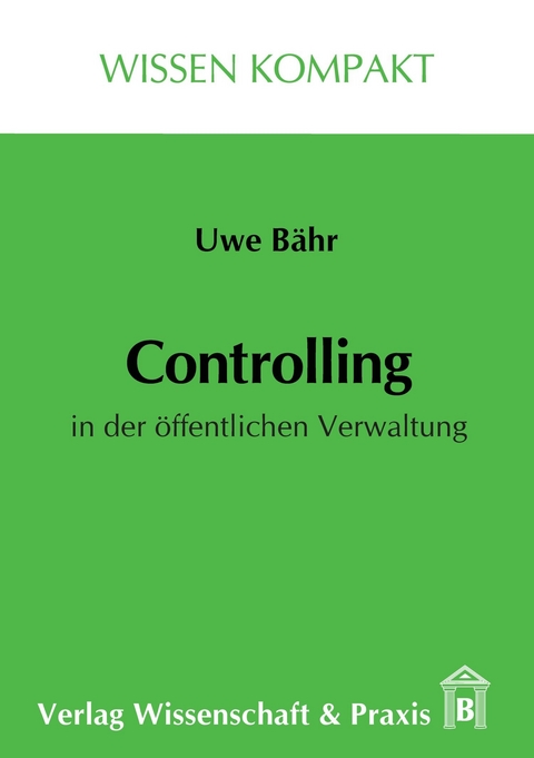 Controlling in der öffentlichen Verwaltung. -  Uwe Bähr