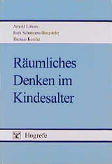 Räumliches Denken im Kindesalter - Arnold Lohaus, Ruth Schumann-Hengsteler, Thomas Kessler