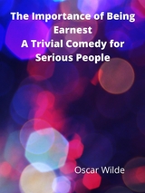 The Importance Of Being Earnest A Trivial Comedy For Serious People - Oscar Wilde