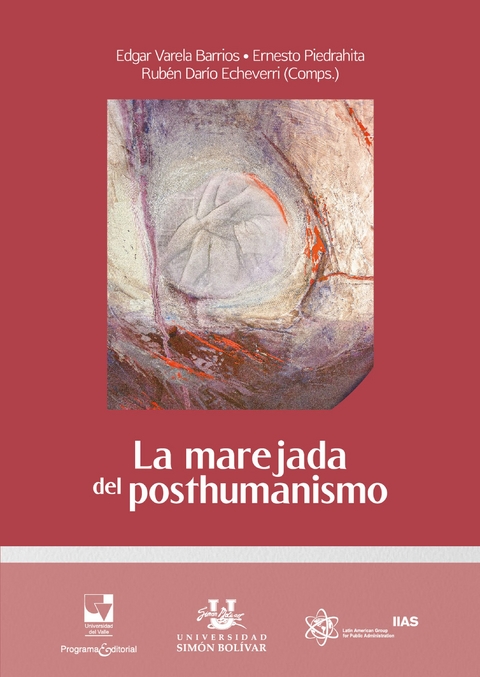 La marejada del posthumanismo - EDGAR VARELA BARRIOS, Ernesto José Piedrahita