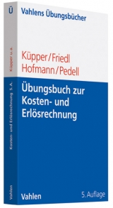 Übungsbuch zur Kosten- und Erlösrechnung - Küpper, Hans-Ulrich; Friedl, Gunther; Hofmann, Christian; Pedell, Burkhard