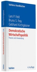 Demokratische Wirtschaftspolitik - Feld, Lars P.; Frey, Bruno S.; Kirchgässner, Gebhard