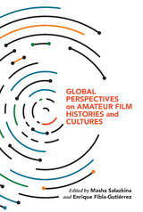 Global Perspectives on Amateur Film Histories and Cultures - 