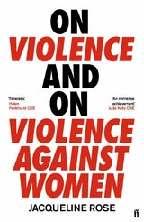 On Violence and On Violence Against Women -  Jacqueline Rose