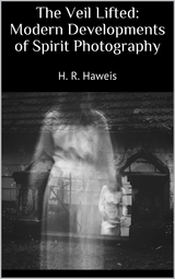 The Veil Lifted: Modern Developments of Spirit Photography - H. R. Haweis