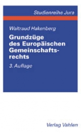 Grundzüge des Europäischen Gemeinschaftsrechts - Hakenberg, Waltraud