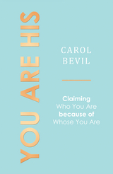 You Are His - Carol Bevil