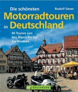 Die schönsten Motorradtouren in Deutschland - Rudolf Geser