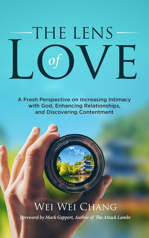 THE LENS OF LOVE -  Wei Wei Chang