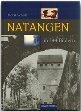 Natangen in 144 Bildern - Horst Schulz