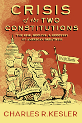 Crisis of the Two Constitutions -  Charles R. Kesler