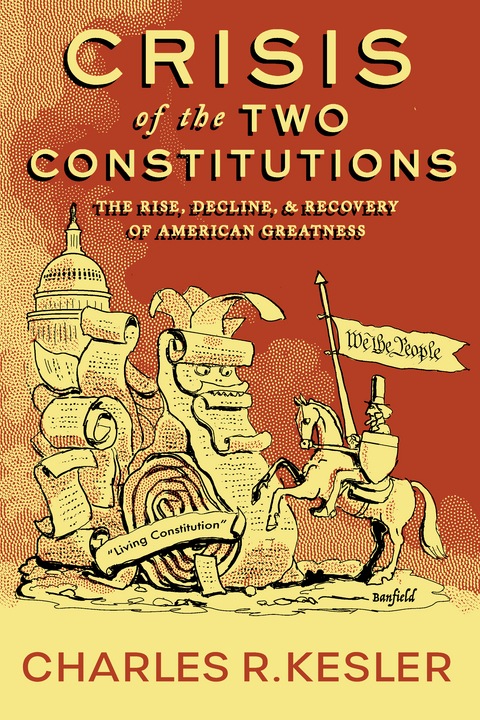 Crisis of the Two Constitutions -  Charles R. Kesler