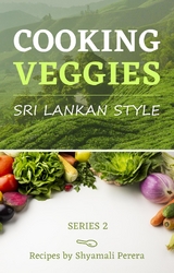 Cooking Veggies Sri Lankan Style -  Shyamali Perera