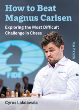 How to Beat Magnus Carlsen -  Cyrus Lakdawala